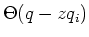 $\Theta(q-z q_i)$